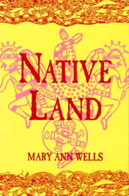 Native Land - Wells, Mary Ann