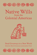 Native Wills from the Colonial Americas: Dead Giveaways in a New World