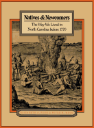 Natives and Newcomers: The Way We Lived in North Carolina Before 1770