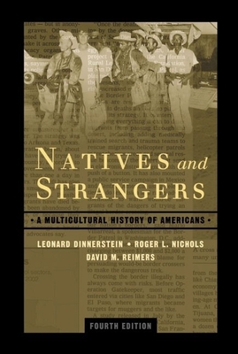 Natives and Strangers: A Multicultural History of Americans - Dinnerstein, Leonard, and Nichols, Roger L, and Reimers, David M, Professor