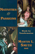 Nativities & Passions: Words for Transformation - Smith, Martin L