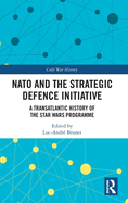 NATO and the Strategic Defence Initiative: A Transatlantic History of the Star Wars Programme