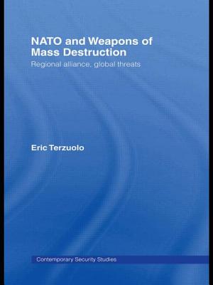 NATO and Weapons of Mass Destruction: Regional Alliance, Global Threats - Terzuolo, Eric