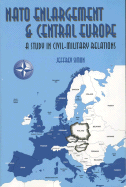 NATO Enlargement and Central Europe: A Study in Civil-Military Relations