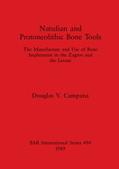 Natufian and Protoneolithic Bone Tools: The Manufacture and Use of Bone Implements in the Zagros and the Levant