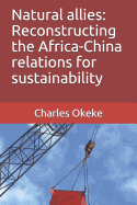Natural allies: Reconstructing the Africa-China relations for sustainability
