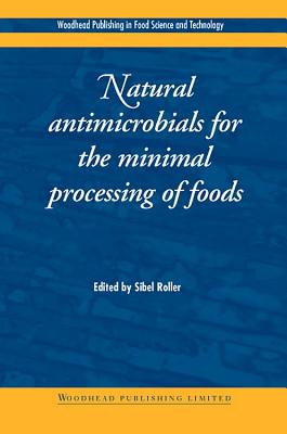 Natural Antimicrobials for the Minimal Processing of Foods - Roller, S (Editor)