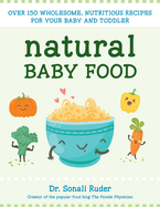 Natural Baby Food: Over 150 Wholesome, Nutritious Recipes for Your Baby and Toddler
