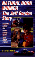 Natural Born Winner: The Jeff Gordon Story - Mair, George