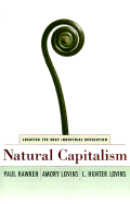 Natural Capitalism: Creating the Next Industrial Revolution - Hawken, Paul, and Lovins, L Hunter, and Lovins, Amory