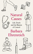 Natural Causes: Life, Death and the Illusion of Control