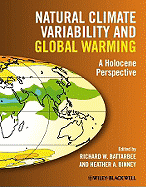 Natural Climate Variability and Global Warming: A Holocene Perspective - Battarbee, Richard W, Professor (Editor), and Binney, Heather A (Editor)