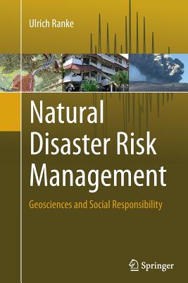 Natural Disaster Risk Management: Geosciences and Social Responsibility - Ranke, Ulrich