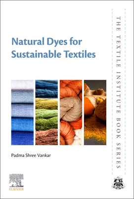 Natural Dyes for Sustainable Textiles - Vankar, Padma Shree, and Shukla, Dhara