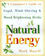 Natural Energy: A Consumer's Guide to Legal, Mind-Altering and Mood-Brightening Herbs and Supple Ments