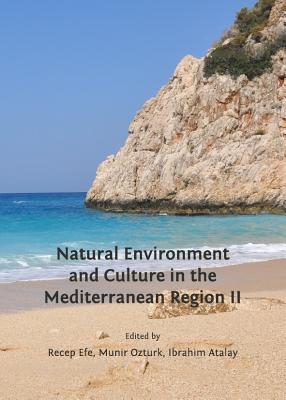 Natural Environment and Culture in the Mediterranean Region II - Atalay, Ibrahim (Editor), and Efe, Recep (Editor), and Ozturk, Munir (Editor)