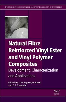 Natural Fiber Reinforced Vinyl Ester and Vinyl Polymer Composites: Development, Characterization and Applications - Sapuan, S. M., and Ismail, H., and Zainudin, E.S.