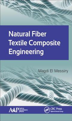 Natural Fiber Textile Composite Engineering - El Messiry, Magdi