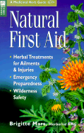 Natural First Aid: Herbal Treatments for Ailments & Injuries/Emergency Preparedness/Wilderness Safety - Mars, Brigette, and Mars, Brigitte