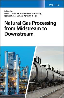 Natural Gas Processing from Midstream to Downstream - Elbashir, Nimir O. (Editor), and El-Halwagi, Mahmoud M. (Editor), and Economou, Ioannis G. (Editor)