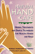 Natural Hand Care: Herbal Treatments and Simple Techniques for Healthy Hands and Nails