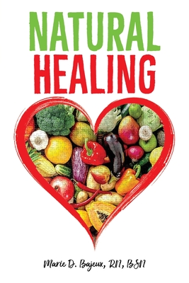 Natural Healing: A Dietary Lifestyle Guide for Diabetes Control and Overall Wellness - Bajeux, Bsn, RN