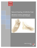 Natural Healing of Arthritic Feet: Alternatives To Fusions, Tenotomies, and Osteotomies in Foot & Ankle Orthopedics