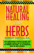 Natural Healing with Herbs - Santillo, Humbart, and Dharmananda, Subhuti (Editor), and Mendelsohn, Robert S (Foreword by)