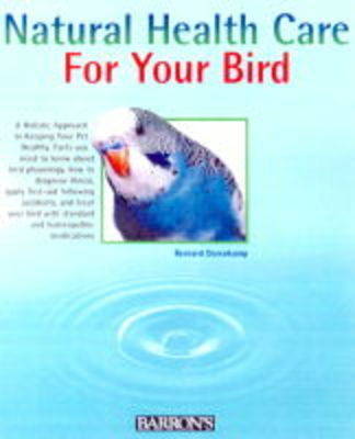 Natural Health Care for Your Bird - Stein, Petra, and Dorenkamp, Bernard