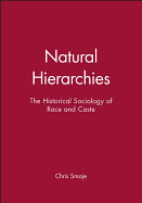 Natural Hierarchies: The Historical Sociology of Race and Caste