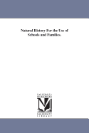 Natural History for the Use of Schools and Families