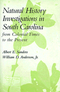 Natural History Investigations in South Carolina from Colonial Times to the Present: From Colonial Times to the Present