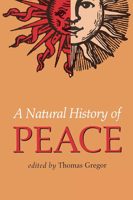 Natural History of Peace - Gregor, Thomas A (Editor)