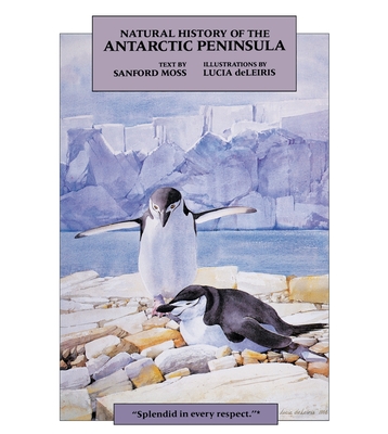 Natural History of the Antarctic Peninsula - Moss, Sanford