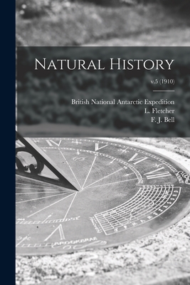 Natural History; v.5 (1910) - British National Antarctic Expedition (Creator), and Fletcher, L (Lazarus) 1854-1921 (Creator), and Bell, F J (Francis...