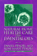 Natural Home Care Using Essential Oils: An Introduction to the Theory, Practice, and Technique of Integral Aromatherapy (Osmobiosis) - Penoel, Daniel, and Penoel, Rose-Marie, and Manwaring, Brian (Editor)