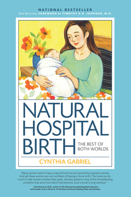 Natural Hospital Birth 2nd Edition: The Best of Both Worlds - Gabriel, Cynthia