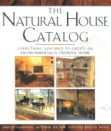 Natural House Catalog: Where to Get Everything You Need to Create an Environmentally Friendly Home - Pearson, David