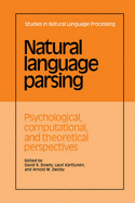 Natural Language Parsing: Psychological, Computational, and Theoretical Perspectives
