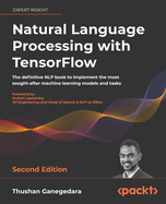 Natural Language Processing with TensorFlow: The definitive NLP book to implement the most sought-after machine learning models and tasks