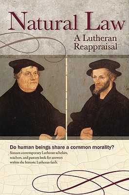 Natural Law: A Lutheran Reappraisal - Baker, Robert C, and Concordia Publishing House