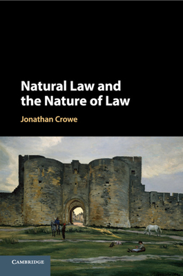 Natural Law and the Nature of Law - Crowe, Jonathan