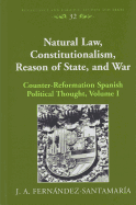 Natural Law, Constitutionalism, Reason of State, and War: Counter-Reformation Spanish Political Thought, Volume II