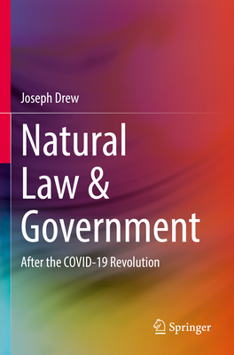 Natural Law & Government: After the COVID-19 Revolution - Drew, Joseph