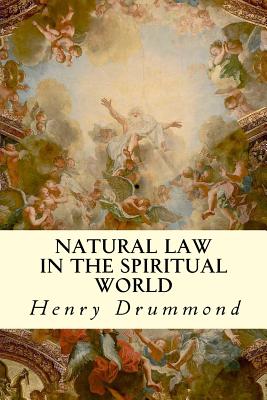 Natural Law in the Spiritual World - Drummond, Henry