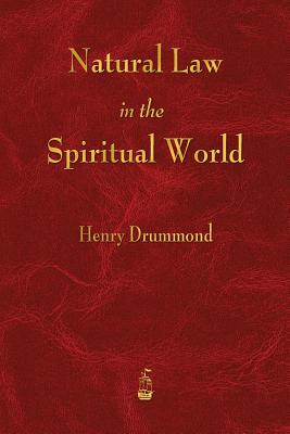 Natural Law in the Spiritual World - Drummond, Henry