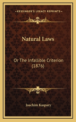 Natural Laws: Or the Infallible Criterion (1876) - Kaspary, Joachim