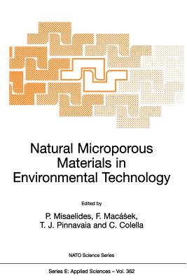 Natural Microporous Materials in Environmental Technology - Misaelides, P (Editor), and Macsek, F (Editor), and Pinnavaia, T J (Editor)