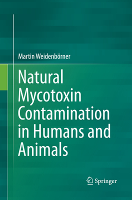 Natural Mycotoxin Contamination in Humans and Animals - Weidenbrner, Martin