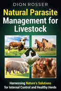 Natural Parasite Management for Livestock: Harnessing Nature's Solutions for Internal Control and Healthy Herds